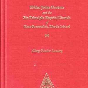 Elder John Gorton & the Six Principle Baptist Church of East Greenwich, Rhode Island