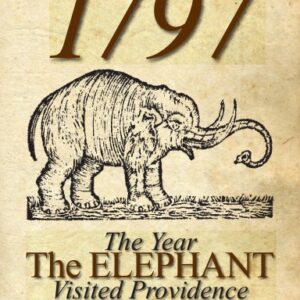 1797 The Year the Elephant Visited Providence